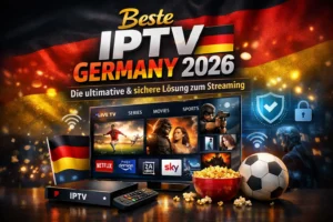Beste IPTV Germany 2026 – Die ultimative & sichere Lösung zum Streaming
